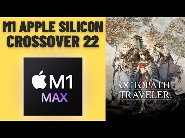 Octopath Traveler - CrossOver 22 - MacBook Pro 2021 M1 Max 32 GB