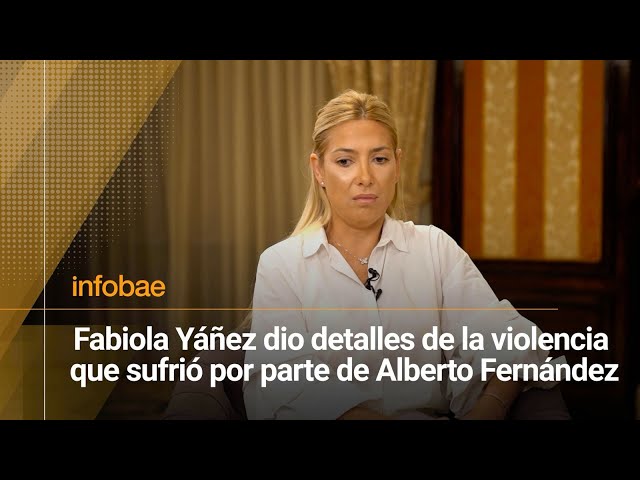 Fabiola Yáñez dio detalles de la violencia que sufrió por parte de Alberto Fernández