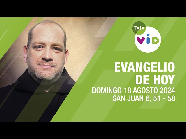 El evangelio de hoy Domingo 18 Agosto de 2024 📖 #LectioDivina #TeleVID