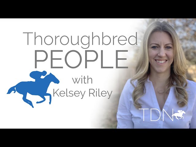 Thoroughbred People Podcast with Guest Sam Hoskins and Host Kelsey Riley