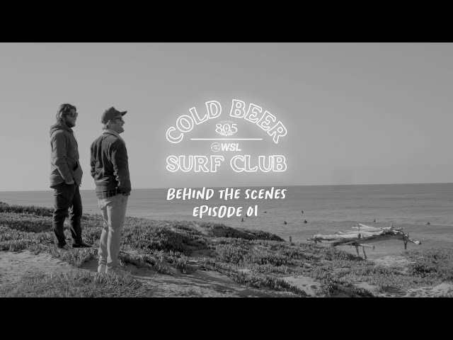 Cold Beer Surf Club: Behind The Scenes of EP 01