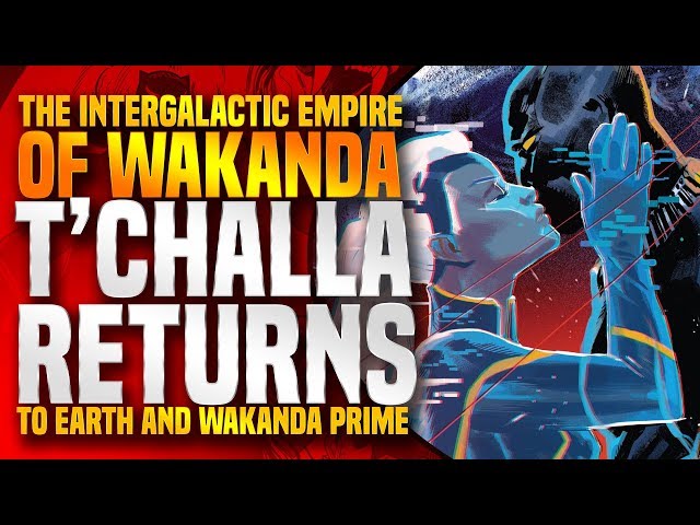 T'Challa Returns To Earth!  (The Intergalactic Empire Of Wakanda) Black Panther