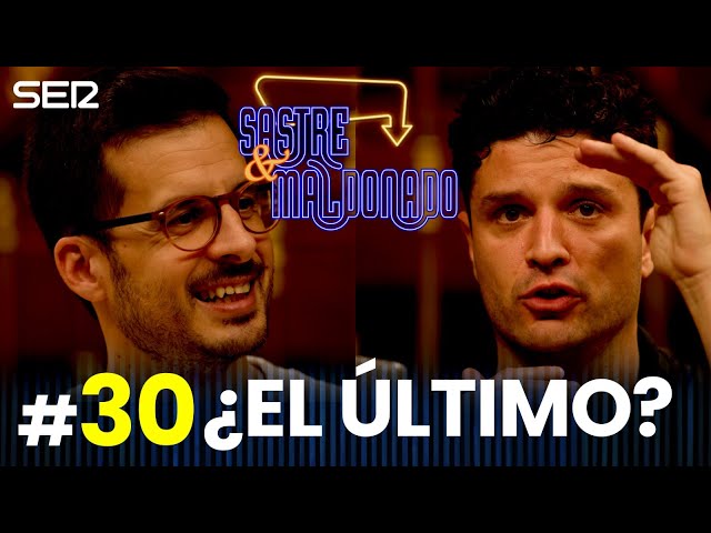 SASTRE Y MALDONADO Episodio 30: ¿El último?