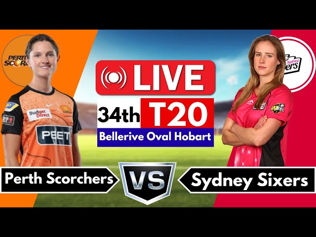 Live: Sydney Sixers Women VS Perth Scorchers Women, 34th T20 Match || Ball By Ball Score Update