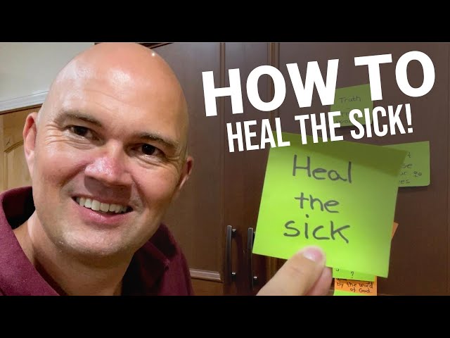 HOW TO HEAL THE SICK - SIMPLE TOOLS THAT CAN HELP YOU SEE PEOPLE HEALED!