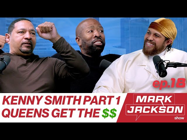 KENNY SMITH JOINS THE MARK JACKSON SHOW: PART 1 |S1 EP18