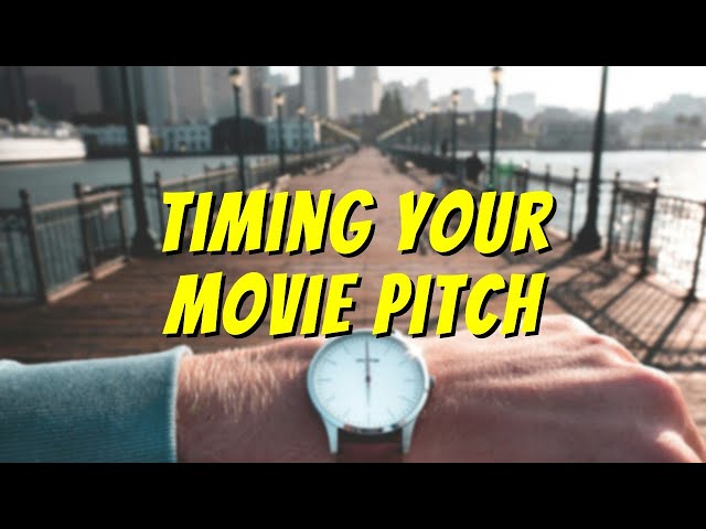 Timing Your Movie Pitch