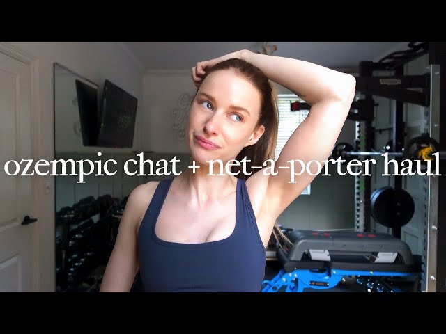 NET-A-PORTER SPRING HAUL, OZEMPIC THOUGHTS & PR UNBOXING | VICTORIA