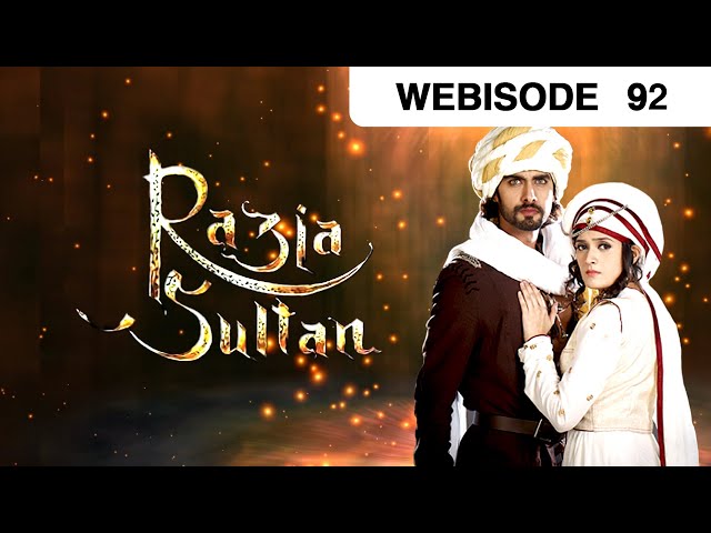 रज़िया सुलतान - Razia Sultan - Webisode - Ep - 92 - Sooraj Thapar,Pankhuri Awasthy -And TV