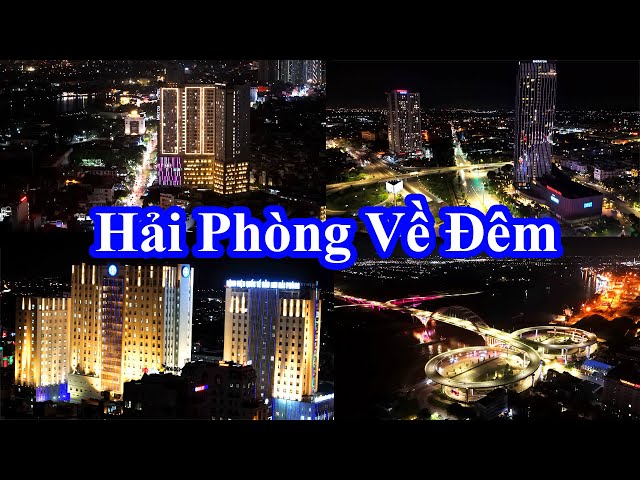 Hải Phòng 2024 || Thành Phố Cảng Rực Rỡ Về Đêm