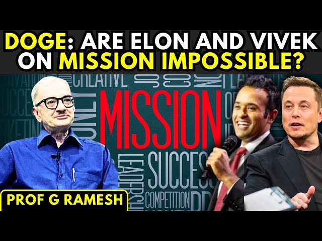 DOGE: Are Elon Musk and Vivek Ramaswamy on Mission Impossible? • Prof G Ramesh