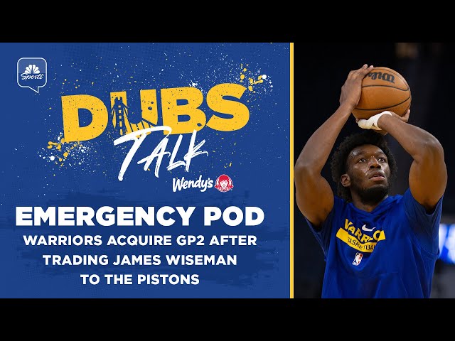 Emergency podcast: Warriors acquire GP2 after trading James Wiseman to the Pistons | Dubs Talk