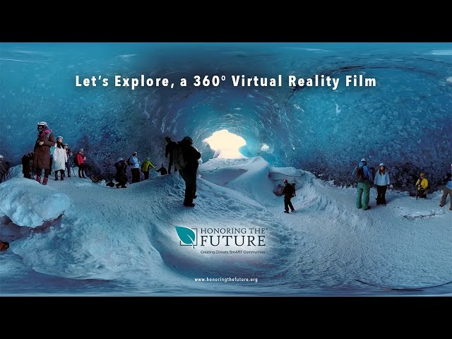 A 360 Virtual Reality Film Exploring Climate Change Across the World | Honoring the Future