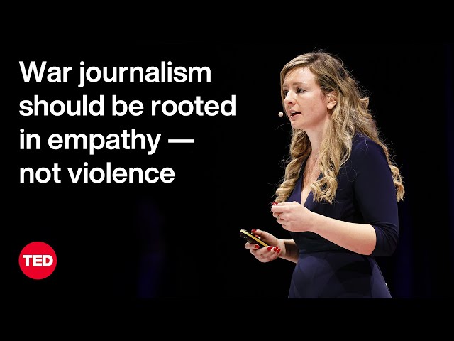 War Journalism Should Be Rooted in Empathy — Not Violence | Bel Trew | TED