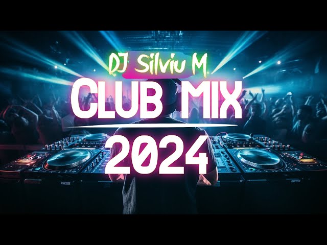 Music Mix 2024 | Party Club Dance 2024 | Best Remixes Of Popular Songs 2024 MEGAMIX (DJ Silviu M)