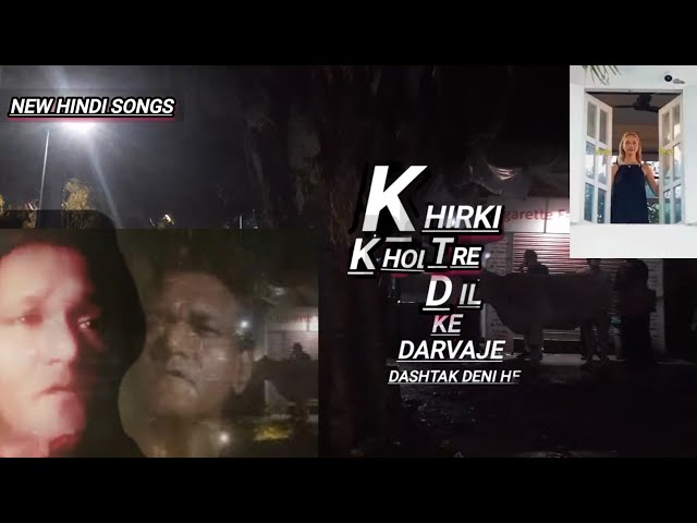 Khirki Khol Tere Dil ke Darvaje DashTk Deni he,  #newhindisongs# #trendingsongs# #youtubemugic #Al