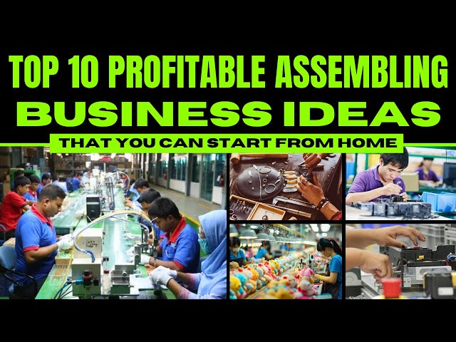 Top 10 Profitable Assembling Business Ideas to Start from Home