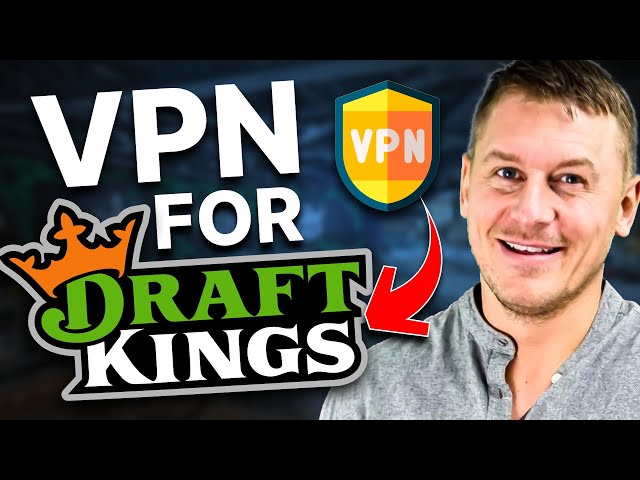 How to Use a VPN With DraftKings (2024 Updated)