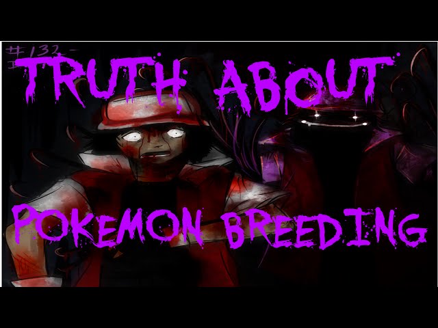 Truth About Pokemon Breeding|CreepyPasta