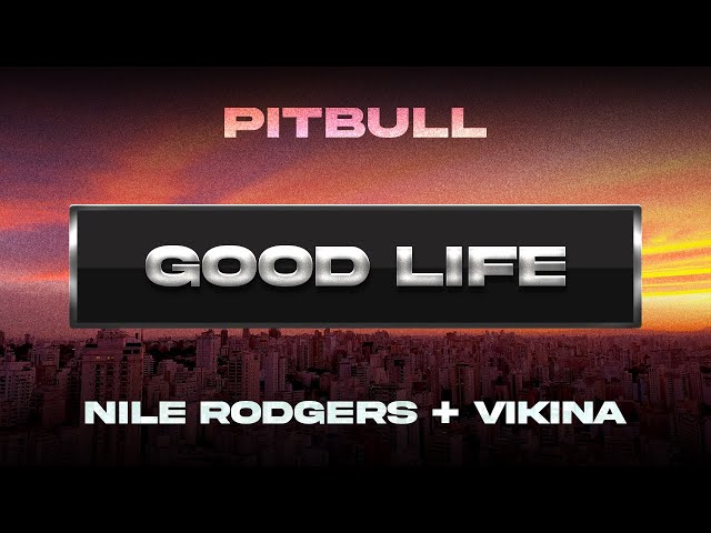 Pitbull x Nile Rodgers x Vikina - Good Life (Visualizer)