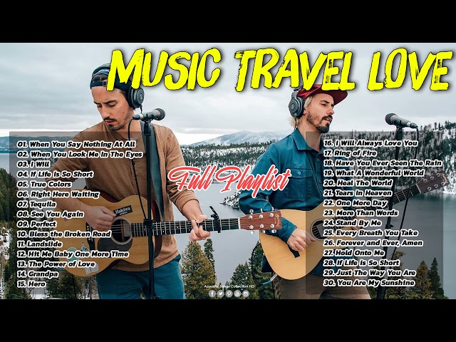 FULL Playlist Music Travel Love Songs - Popular Songs  2021- Best Songs of Music Travel Love 2021