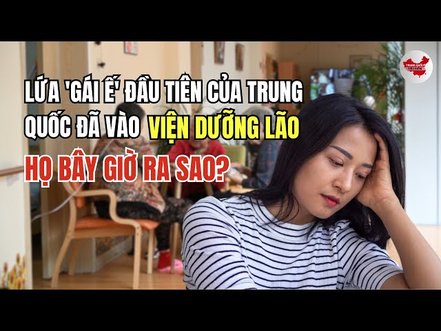 LỨA PHỤ NỮ LỚN TUỔI Ế ĐẦU TIÊN CỦA TRUNG QUỐC ĐÃ VÀO VIỆN DƯỠNG LÃO. HỌ BÂY GIỜ RA SAO?