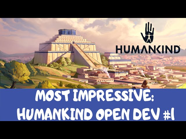 Most Impressive: Humankind OpenDev (Weekend #01)