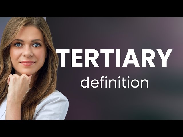 Tertiary — definition of TERTIARY