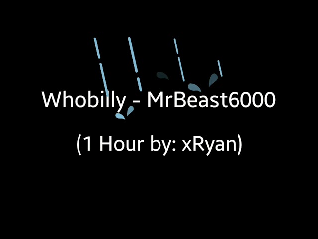 Whobilly - MrBeast6000 (1 HOUR)