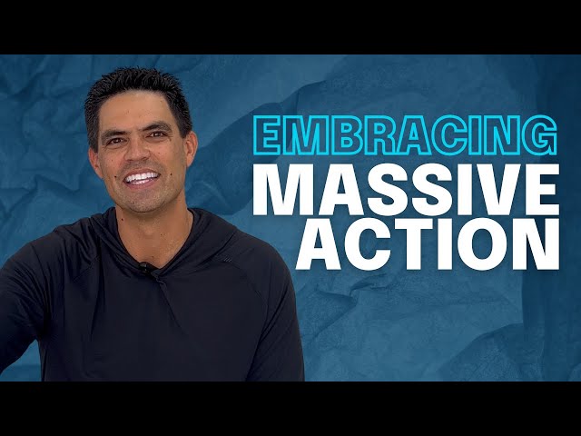 Embracing Massive Action