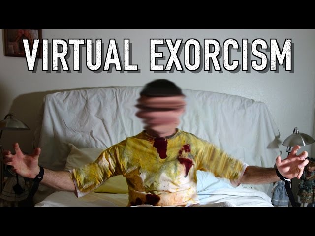 360º VIRTUAL EXORCISM - You are the demon!