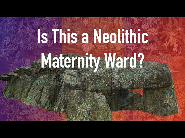 Is ‘La Roche Aux Fées’ a Neolithic Maternity Ward?