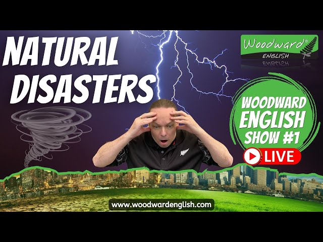 Woodward English Show #1 🌋 Natural Disasters 🌋 Vocabulary, Phrasal Verbs, Idioms, Quiz & More