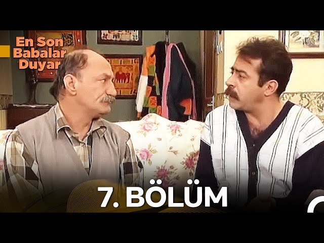 En Son Babalar Duyar 7. Bölüm