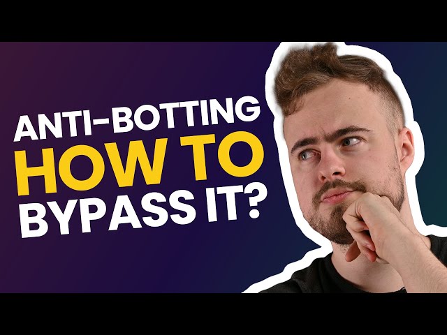 What Is Anti-botting and How to Bypass It? | Web Scraping Tips and Tricks