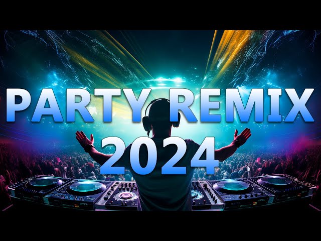 PARTY REMIX 2024 🔥 Mashups & Remixes Of Popular Songs 🔥 DJ Remix Club Music Dance Mix 2024