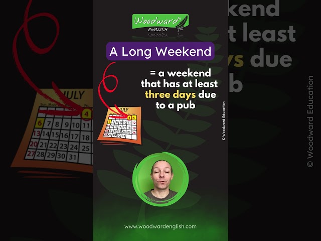 What is a LONG WEEKEND? | Meaning of long weekend | Learn English with Woodward English