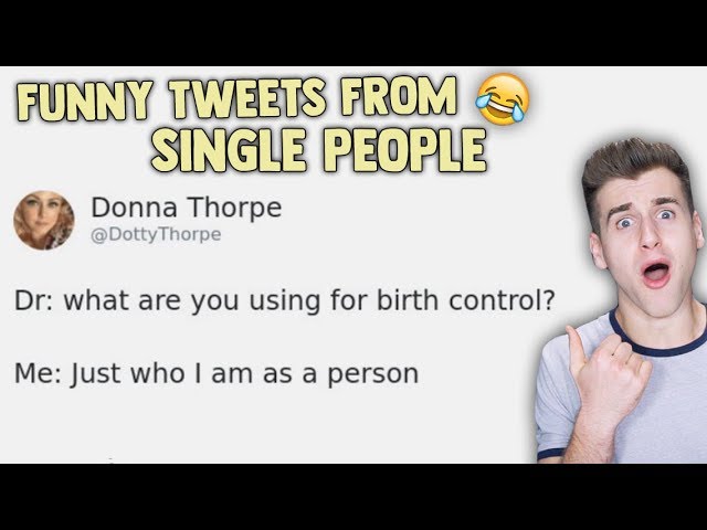 HIlarious Tweets By Single People!