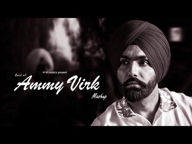 Best Of Ammy Virk Mashup | Ammy Virk Punjabi Mashup | H M musicz | Long Drive Mashup