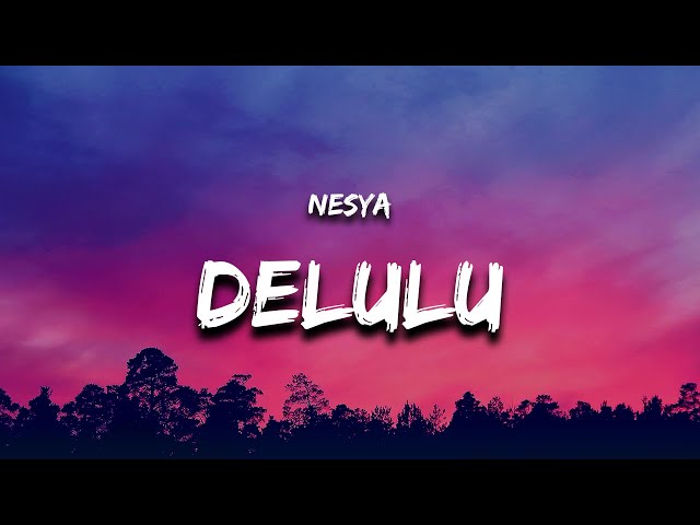 NESYA - delulu (Lyrics)