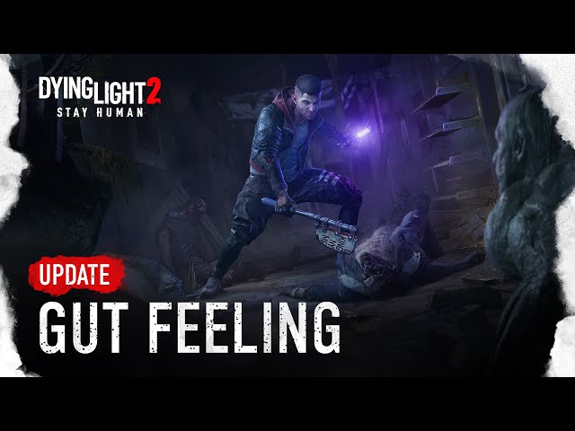 Dying Light 2 Stay Human - Gut Feeling Update