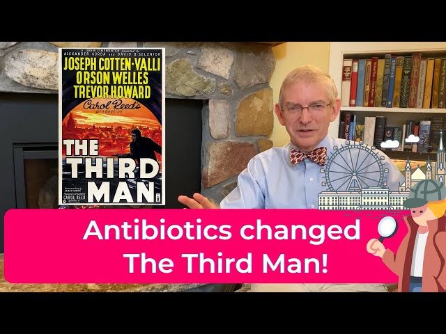 The Third Man - Antibiotics Changed the Plot!