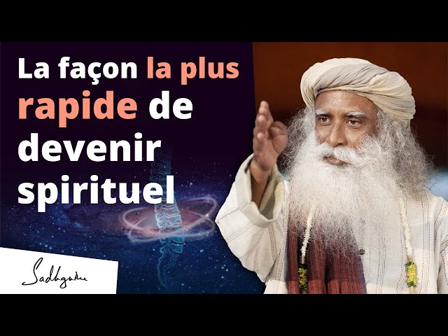 La façon la plus rapide de devenir spirituel et de faire l'expérience du Dieu réel