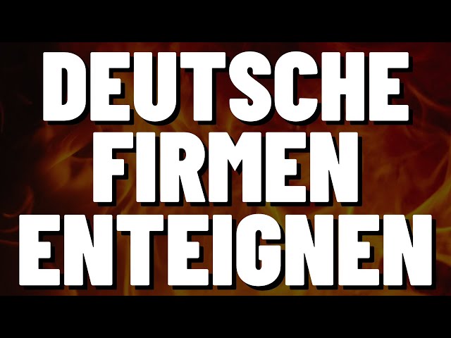 DEUTSCHE FIRMEN ENTEIGNET?! 😨 WIRD ES ZUR ENTEIGNUNG VON IMMOBILIENFIRMEN KOMMEN? | SOZIALISMUS?!