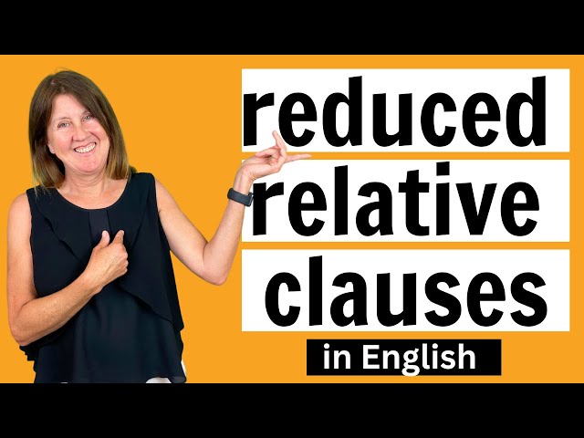 Reduced Relative Clauses - Defining and Non- Defining  Relative Clauses - Advanced Grammar Lesson