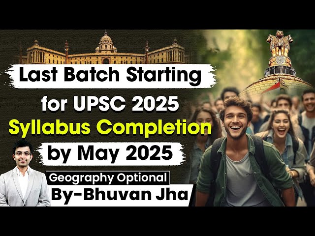 How Will the UPSC Geography Last Batch Finish the Syllabus by May 2025? | Explained | StudyIQ IAS