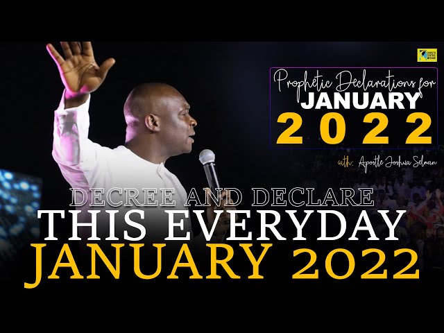 POWERFUL PROPHETIC DECREES AND DECLARATIONS FOR THE MONTH OF JANUARY 2022 - APOSTLE JOSHUA SELMAN