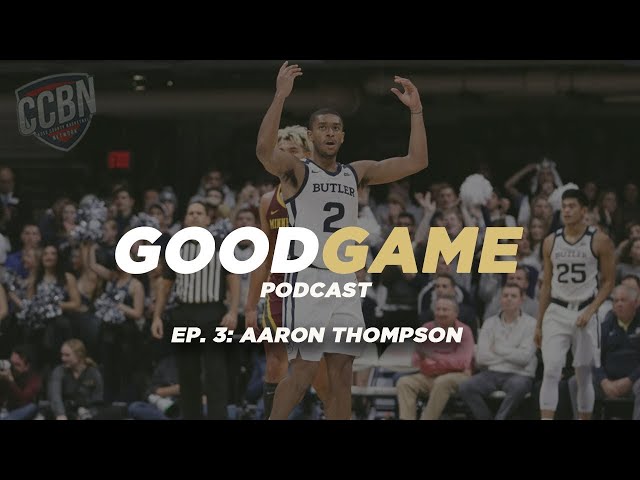 GoodGame Episode 3| Aaron Thompson Bulter University