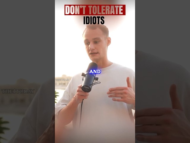 Don`t tolerate idiot