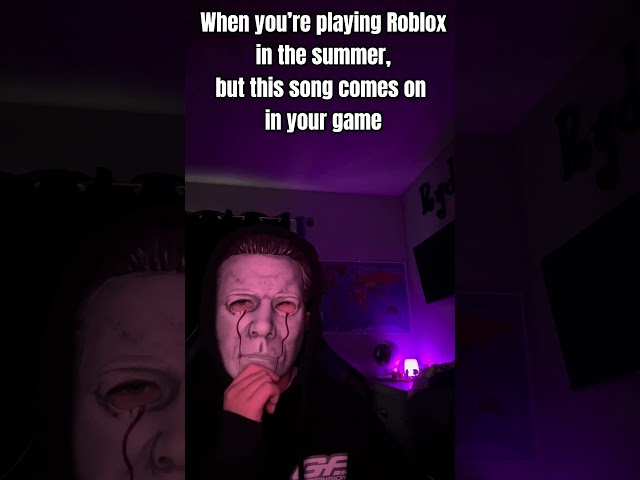 When YOUR playing ROBLOX IN THE SUMMER but this song COMES ON IN YOUR GAME🎵🎶